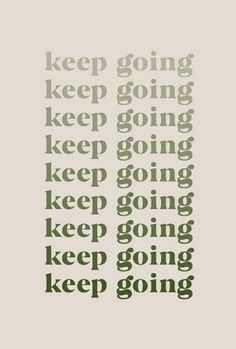 the words keep going and keep going are arranged in green on white paper with black lettering