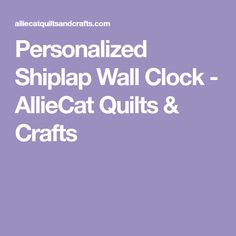 personalized shiplap wall clock - allegat quilts & crafts cover