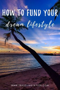 a palm tree on the beach with text overlay how to fund your dream lifestyle