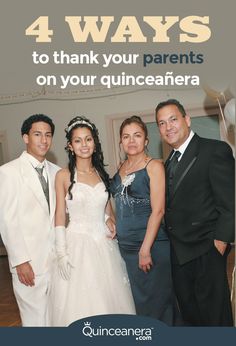 a group of people standing next to each other in front of a wall with text that reads 4 ways to thank your parents on your quinceaffera