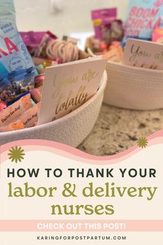 two baskets filled with cards and candy on top of a counter next to the words how to thank your labor & delivery nurses