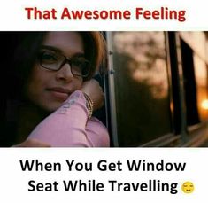 a woman leaning out the window of a car with her hand on her face and text that says, that awesome feeling when you get centre window seat while traveling