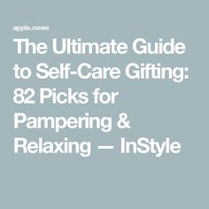 The Ultimate Guide to Self-Care Gifting: 82 Picks for Pampering & Relaxing — InStyle Boost Your Mood, Nice List, Self Care, Feel Good, For Everyone, Christmas Gift, Feelings, Christmas