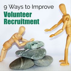 two wooden mannequins balancing on rocks with the words 9 ways to improve volunteer recruit