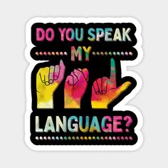 a sticker that says do you speak my language? with two hands in different colors