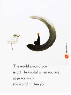 a painting with an image of a person sitting on top of a crescent and the words, the world around you is only beautiful when you are at peace with the world within you