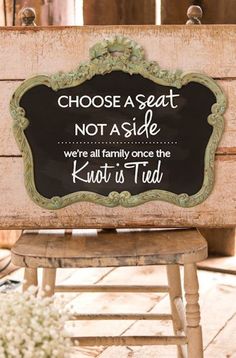 a sign that says choose a seat not a side, we're all family once the knot is tied