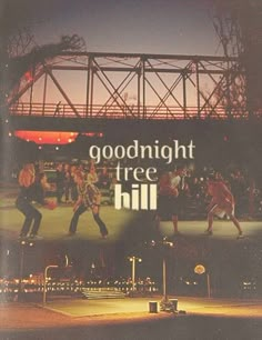 an advertisement for the good night tree hill movie is shown in front of a bridge