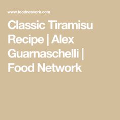 the words classic trammusu recipe alex guanaschli food network on a beige background