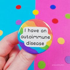 I Have an Autoimmune Disease Badge | Colourblind Zebra The Invisible