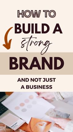 the words how to build a strong brand and not just a business on top of it