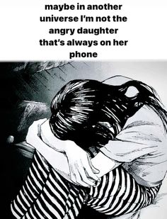 an image of a woman hugging her man with the caption, maybe in another universe i'm not the angry daughter that's always on her phone