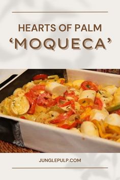 a square dish with vegetables in it and the words hearts of palm moqueca