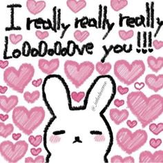 a drawing of a rabbit with hearts around it and the words i really really really lob love you