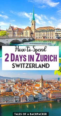 how to spend 2 days in switzerland with text overlay that reads, how to spend 2 days in zurich