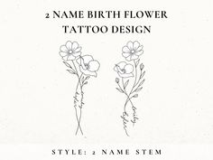 two flower tattoo designs are shown in black and white, with the words name birth flower