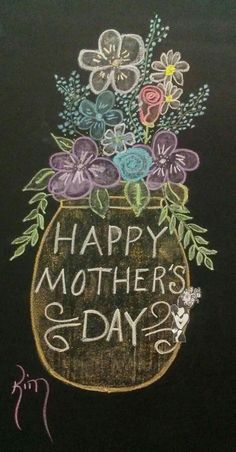 chalk drawing of flowers in a vase with the words happy mother's day written on it