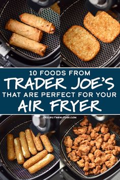 some food is cooking on top of an air fryer with the words, 10 foods from trader joe's that are perfect for your air fryer