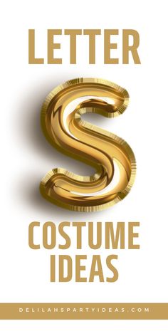 the letter s is made out of gold foil and it says,'s costume ideas