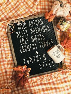 a sign that says hello autumn misty mornings cozy nights crunchy leaves and pumpkin spice