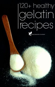 a wooden spoon filled with white powder on top of a black background and the words 120 healthy gelatin recipes