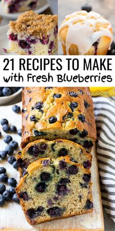 blueberry muffins with fresh blueberries on top and the words, 21 recipes to make with fresh blueberries