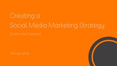 an orange background with the words creating a social media marketing strategy tools and canvass