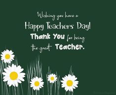 a greeting card with daisies and the words happy teachers day thank you for being the great teacher