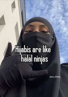 a woman wearing a black veil with the words hijabs are like hail ninjas