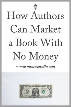 an image with the words how authors can market a book with no money on it