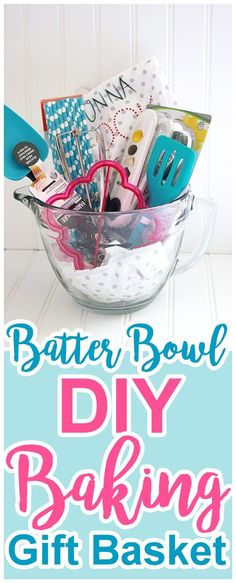 a bowl full of baking supplies with the words better bowl diy baking gift basket