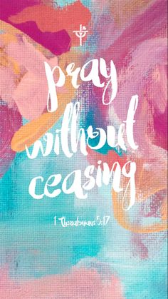 a painting with the words, pray without ceasing in white lettering on it