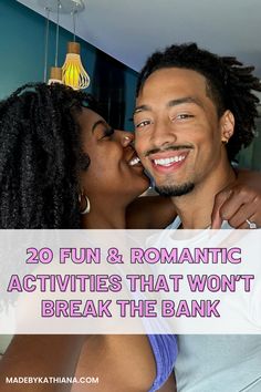 a man and woman kissing each other with the words 20 fun & romantic activities that won't break the bank