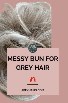 Messy bun for grey hair Gray And Blonde Hair, Blonde Grey Hair, Curly Gray Hair, Fake Hair Buns, Bun Scrunchie, Grey Hair Pieces, Updo Curly, Grey Blonde Hair, Grey Curly Hair