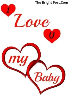 two red hearts with the words i love you my baby on them, and one is in