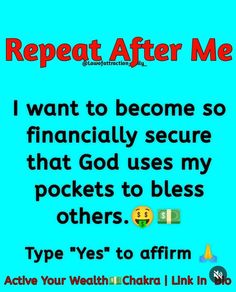 a blue background with text that reads, repeat after me i want to become so financially secure that god uses my pockets to bleed others