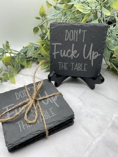 slate coasters with saying don't fock up the table