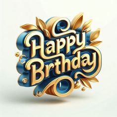 the words happy birthday are in gold and blue