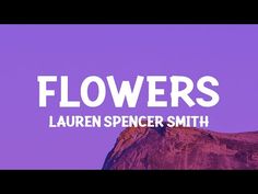 flowers with the words lauren spencer smith in white on top of a purple mountain range