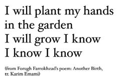 a poem written in black and white with the words i will plant my hands in the garden