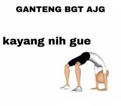 an image of a man doing yoga with the caption saying, ganteng bgt ajg kayang nih gue