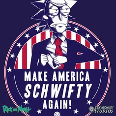 an american schwifty t - shirt with the words make america schwufty again