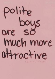 a pink poster with the words polite boys are so much more attractive