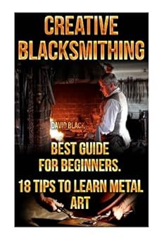 the book cover for creative blacksmithing by david black