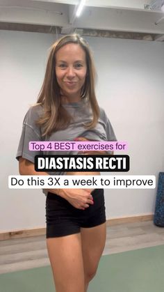 a woman standing in front of a wall with the words top 4 best exercises for diastasis recti do this 3x a week to improve