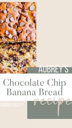 chocolate chip banana bread recipe with text overlay that reads, auberry's chocolate chip banana bread recipe