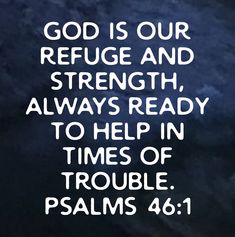 an image with the words god is our refuge and strength, always ready to help in times of trouble