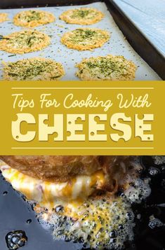 a close up of food on a pan with the words tips for cooking with cheese