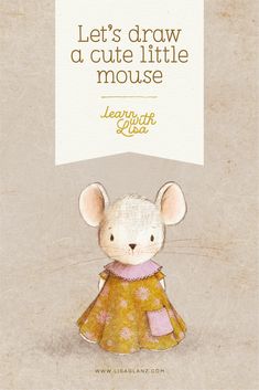 a little mouse wearing a yellow dress with the words let's draw a cute little mouse