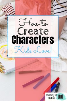 the title for how to create characters kids love with crayons and colored pencils